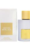 Tom Ford Metallique EDP 100ML  ARC